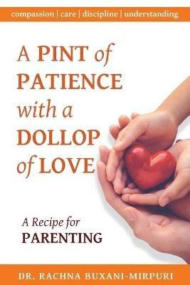 A Pint of Patience with a Dollop of Love - Rachna Buxani-Mirpuri - Libro in  lingua inglese - Molding Messengers, LLC - | IBS