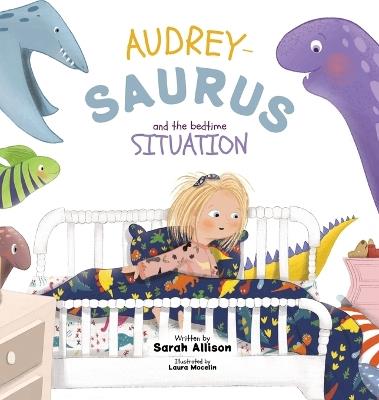 Audrey-Saurus and the Bedtime Situation - Sarah Allison - cover