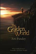 The Golden World: Who would you save? Yourself or an Entire World?