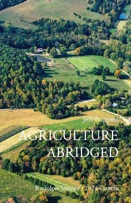 Agriculture Abridged: Rudolf Steiner's 1924 Course - Jeff Poppen - cover