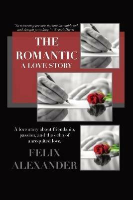 The Romantic: A Love Story - Felix Alexander - cover