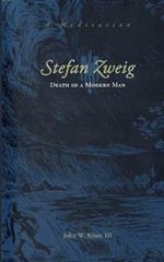 Stefan Zweig: Death of a Modern Man