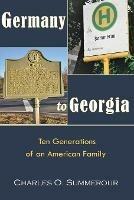 Germany to Georgia: Ten Generations of an American Family