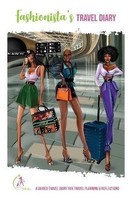 Fashionista's Travel Diary: A Guided Travel Diary for Travel Planning & Reflections - Kinyatta Gray - cover