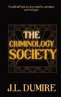 The Criminology Society - J L Dumire - cover