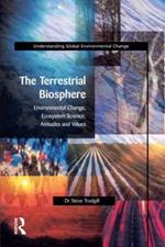 The Terrestrial Biosphere: Environmental Change, Ecosystem Science, Attitudes and Values