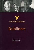 Dubliners: York Notes Advanced everything you need to catch up, study and prepare for and 2023 and 2024 exams and assessments