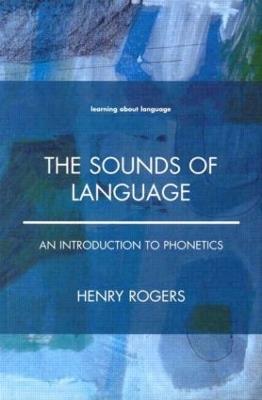 The Sounds of Language: An Introduction to Phonetics - Henry Rogers - cover