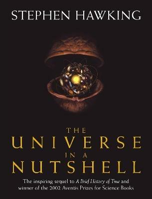 The Universe In A Nutshell: the beautifully illustrated follow up to Professor Stephen Hawking’s bestselling masterpiece A Brief History of Time - Stephen Hawking - cover