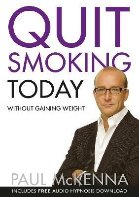 Quit Smoking Today Without Gaining Weight - Paul McKenna - cover