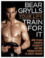 Your Life - Train For It