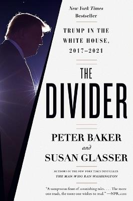 The Divider: Trump in the White House, 2017-2021 - Peter Baker,Susan Glasser - cover