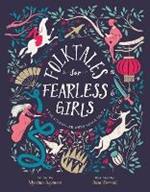 Folktales for Fearless Girls: The Stories We Were Never Told