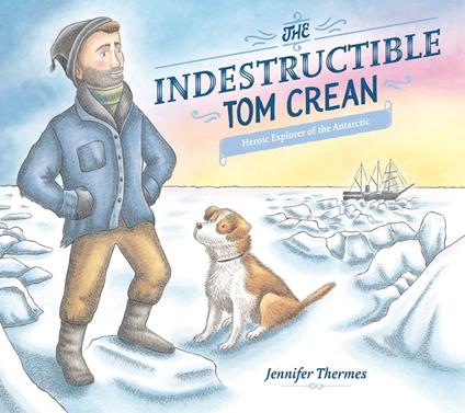 The Indestructible Tom Crean - Jennifer Thermes - ebook