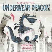 Attack of the Underwear Dragon - Scott Rothman,Pete Oswald - cover