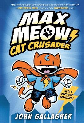 Max Meow Book 1: Cat Crusader: (A Graphic Novel) - John Gallagher - cover