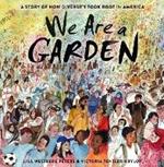 We Are a Garden: A Story of How Diversity Took Root in America 