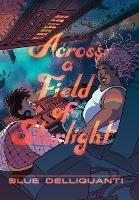 Across a Field of Starlight: (A Graphic Novel) - Blue Delliquanti - cover