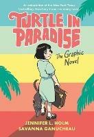 Turtle in Paradise: The Graphic Novel  - Jennifer L. Holm,Savanna Ganucheau - cover