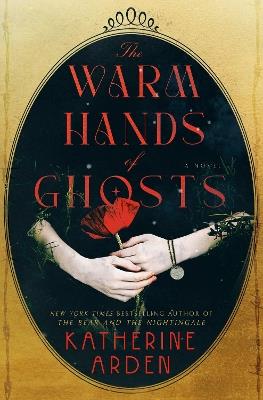 The Warm Hands of Ghosts: A Novel - Katherine Arden - cover