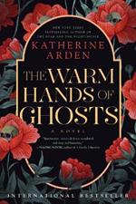 The Warm Hands of Ghosts: A Novel