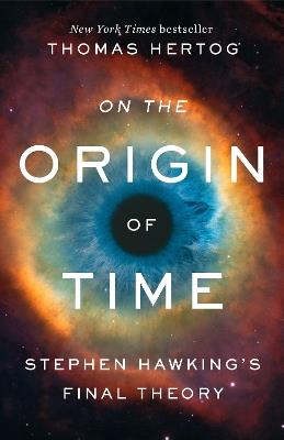 On the Origin of Time: Stephen Hawking's Final Theory - Thomas Hertog - cover