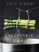 Vegetable Simple: A Cookbook: A Cookbook - Eric Ripert,Nigel Parry - cover