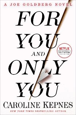 For You and Only You: A Joe Goldberg Novel - Caroline Kepnes - cover