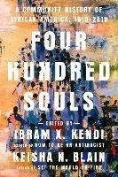 Four Hundred Souls: A Community History of African America, 1619-2019 - Ibram X. Kendi,Kiesha N. Blain - cover