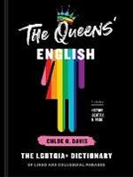 The Queens' English: The LGBTQIA+ Dictionary of Lingo and Colloquial Expressions