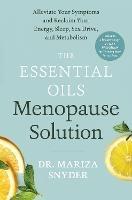 The Essential Oils Menopause Solution: Alleviate Your Symptoms and Reclaim Your Energy, Sleep, Sex Drive, and Metabolism - Mariza Snyder - cover