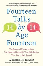 Fourteen Talks by Age Fourteen: The Essential Conversations You Need to Have with Your Kids Before They Start High School