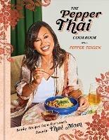 The Pepper Thai Cookbook - Pepper Teigen,Garrett Snyder - cover