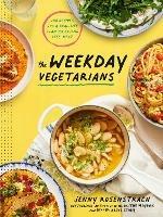 The Weekday Vegetarians: 100 Recipes and a Real-Life Plan for Eating Less Meat: A Cookbook - Jenny Rosenstrach - cover