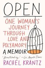Open: One Woman's Journey Through Love and Polyamory