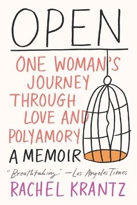 Open: One Woman's Journey Through Love and Polyamory - Rachel Krantz - cover