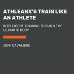 AthleanX's Train Like an Athlete