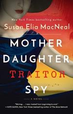 Mother Daughter Traitor Spy: A Novel