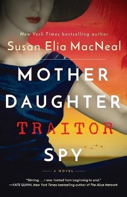 Mother Daughter Traitor Spy: A Novel - Susan Elia MacNeal - cover