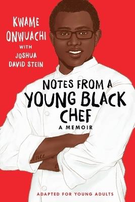 Notes from a Young Black Chef (Adapted for Young Adults) - Kwame Onwuachi,Joshua David Stein - cover