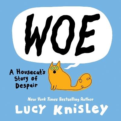 Woe: A Housecat's Story of Despair: (A Graphic Novel) - Lucy Knisley - cover