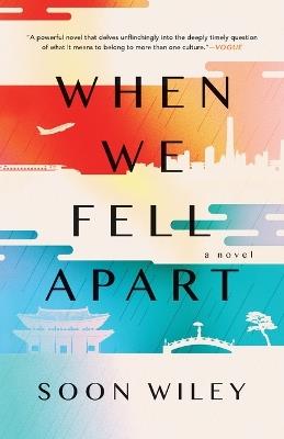 When We Fell Apart: A Novel - Soon Wiley - cover