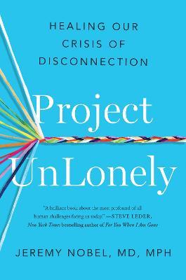 Project UnLonely: Healing Our Crisis of Disconnection - Jeremy Nobel - cover