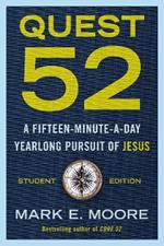 Quest 52 Student Edition: A Fifteen-Minute-A-Day Yearlong Pursuit of Jesus