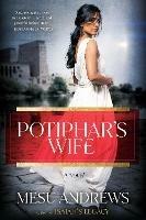 Potiphar's Wife: A Novel - Mesu Andrews - cover