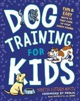 Dog Training for Kids: Fun and Easy Ways to Care for Your Furry Friend - Vanessa Estrada Marin - cover