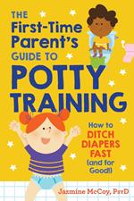 The First-Time Parent's Guide to Potty Training