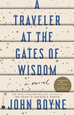 A Traveler at the Gates of Wisdom: A Novel - John Boyne - cover