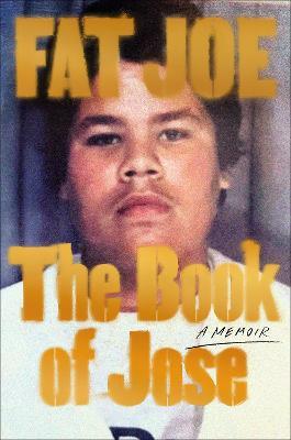 The Book of Jose: A Memoir - Fat Joe - cover