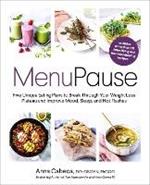 MenuPause: Five Unique Eating Plans to Break Through Your Weight Loss Plateau and Improve Mood, Sleep, and Hot Flashes 